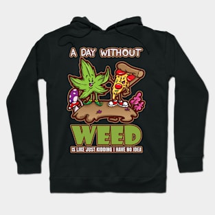 A Day Without Weed Is Like Cannabis Weed Smoking Hoodie